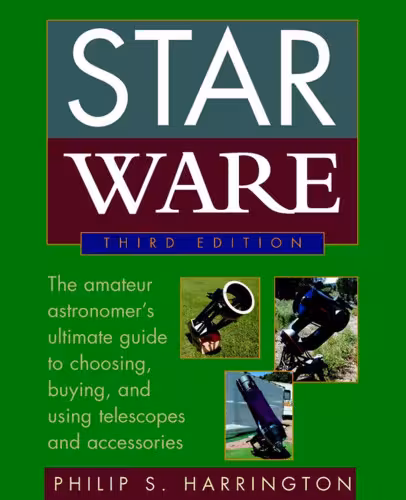 خرید و دانلود نسخه کامل کتاب Star Ware: The Amateur Astronomer's Ultimate Guide to Choosing, Buying, &amp; Using Telescopes and Accessories