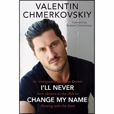 کتاب I ;ll Never Change My Name اثر Valentin Chmerkovskiy انتشارات Dey Street Books