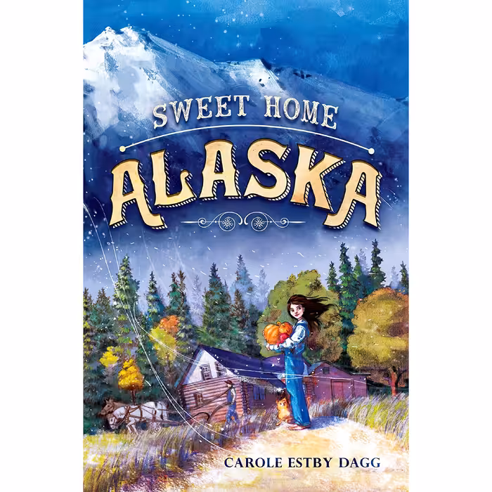 کتاب Sweet Home Alaska اثر Carole Estby Dagg انتشارات Nancy Paulsen Books