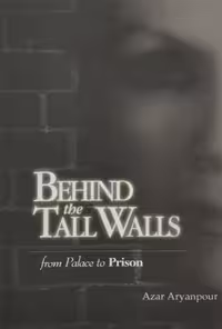 Behind the Tall Walls: From Palace to Prison | Azar Aryanpour