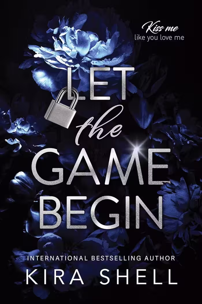 Let the Game Begin (Kiss Me Like You Love Me Book 1)