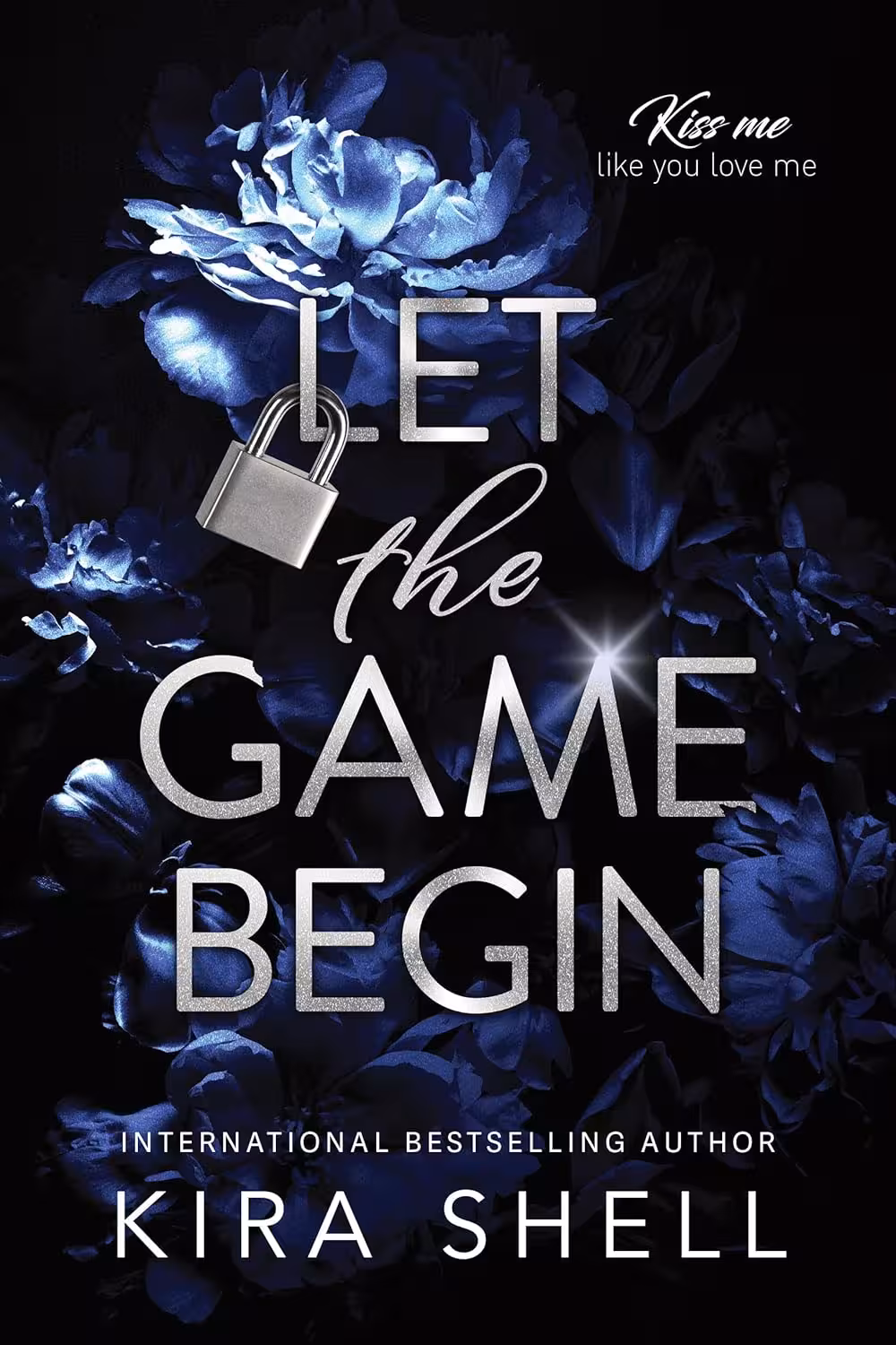 Let the Game Begin (Kiss Me Like You Love Me Book 1)
