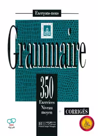 کتاب فرانسوی گرامر 350 اکسرسیز سوربون Grammaire 350 exercices niveau moyen   CORRIGES