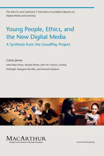 خرید و دانلود نسخه کامل کتاب Young People, Ethics, and the New Digital Media: A Synthesis from the Good Play Project (John D and Catherine T MacArthur Foundation Reports on Digital Media and Learning)