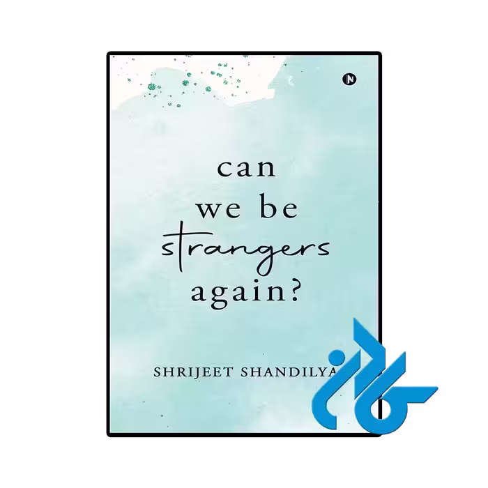 کتاب Can We Be Strangers Again (رمان میشه دوباره غریبه باشیم)