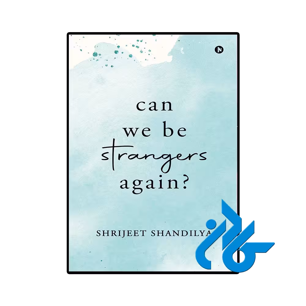 کتاب Can We Be Strangers Again (رمان میشه دوباره غریبه باشیم)
