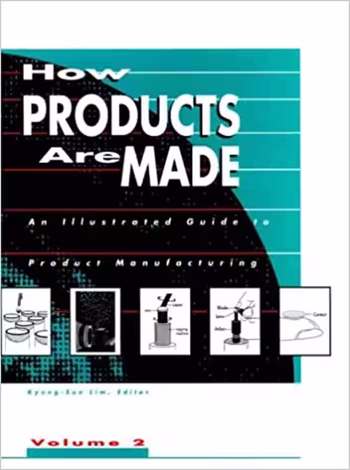 󾕇 دانلود کتاب How Products Are Made - An Illustrated Guide To Product Manufacturing - Volume 2, 1995 - دانلود کتاب های دانشگاهی
