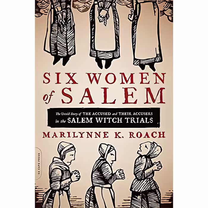 کتاب Six Women of Salem اثر Marilynne K. Roach انتشارات Da Capo Press