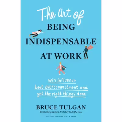 کتاب The Art of Being Indispensable at Work اثر Bruce Tulgan انتشارات Harvard Business Review Press