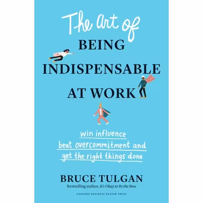 کتاب The Art of Being Indispensable at Work اثر Bruce Tulgan انتشارات Harvard Business Review Press