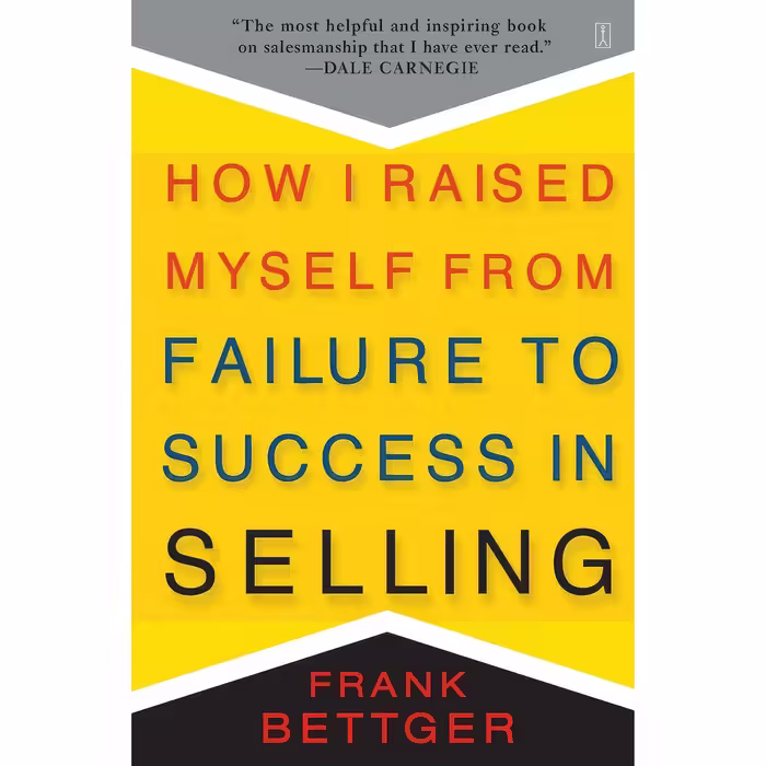 کتاب How I Raised Myself from Failure to Success in Selling اثر Frank Bettger انتشارات تازه‌ها