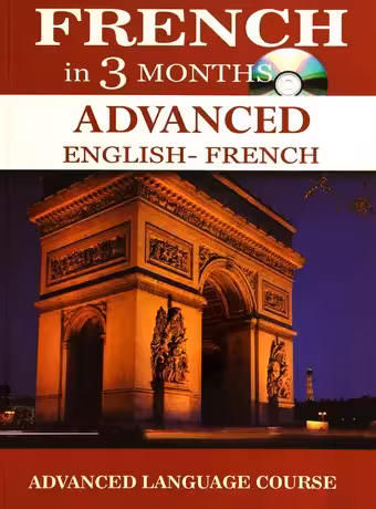 French in 3 Months Advanced (English - French)