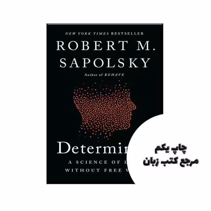 Determined: A Science of Life without Free Will نویسنده Robert M. Sapolsky