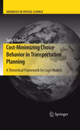 خرید و دانلود نسخه کامل کتاب Cost-Minimizing Choice Behavior in Transportation Planning: A Theoretical Framework for Logit Models