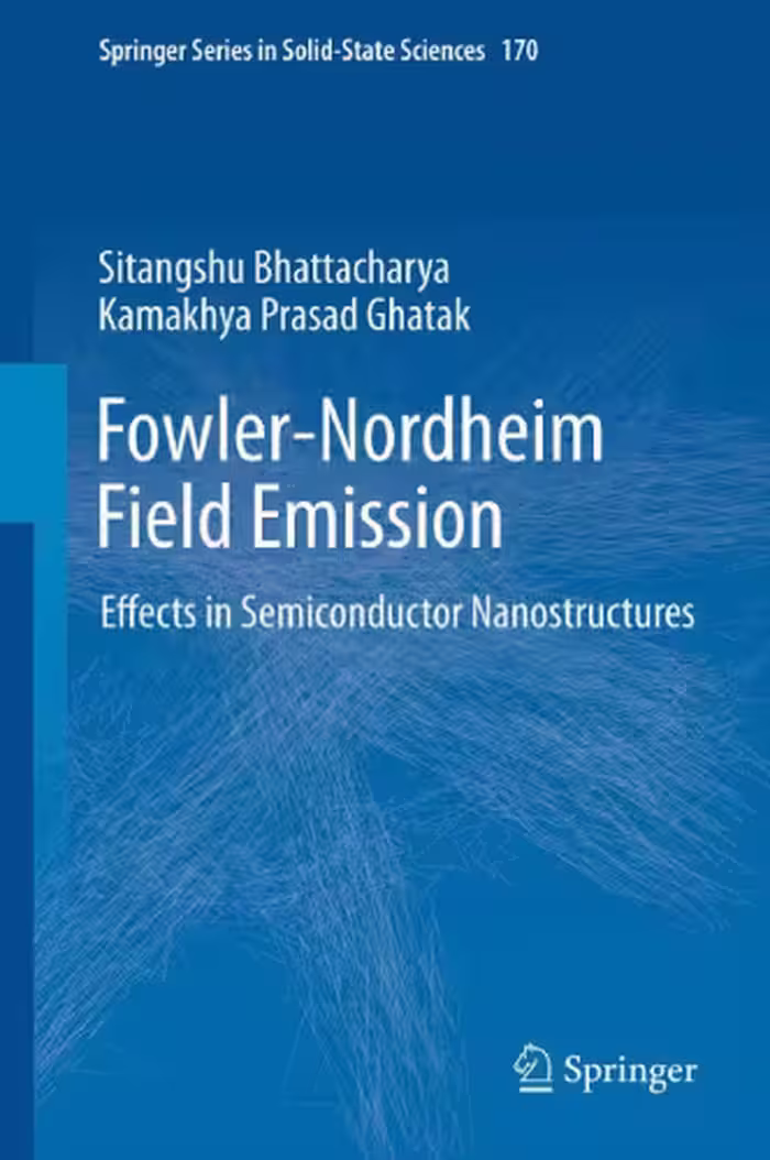خرید و دانلود نسخه کامل کتاب Fowler-Nordheim Field Emission: Effects in Semiconductor Nanostructures
