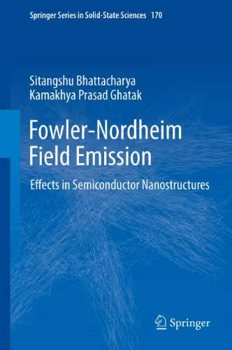 خرید و دانلود نسخه کامل کتاب Fowler-Nordheim Field Emission: Effects in Semiconductor Nanostructures