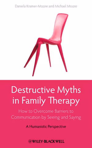 خرید و دانلود نسخه کامل کتاب Destructive Myths in Family Therapy: How to Overcome Barriers to Communication by Seeing and Saying - A Humanistic Perspective - PDF