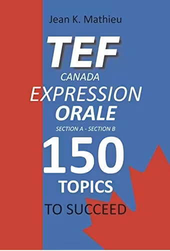 کتاب آزمون تی ای اف کانادا اکسپرشن اورال TEF Canada Expression Orale 150 Topics To Succeed