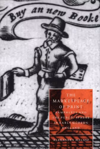 خرید و دانلود نسخه کامل کتاب The Marketplace of Print: Pamphlets and the Public Sphere in Early Modern England