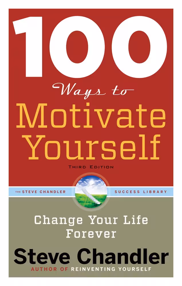 100Ways to Motivate Yourself: Change Your Life Forever (متن کامل)