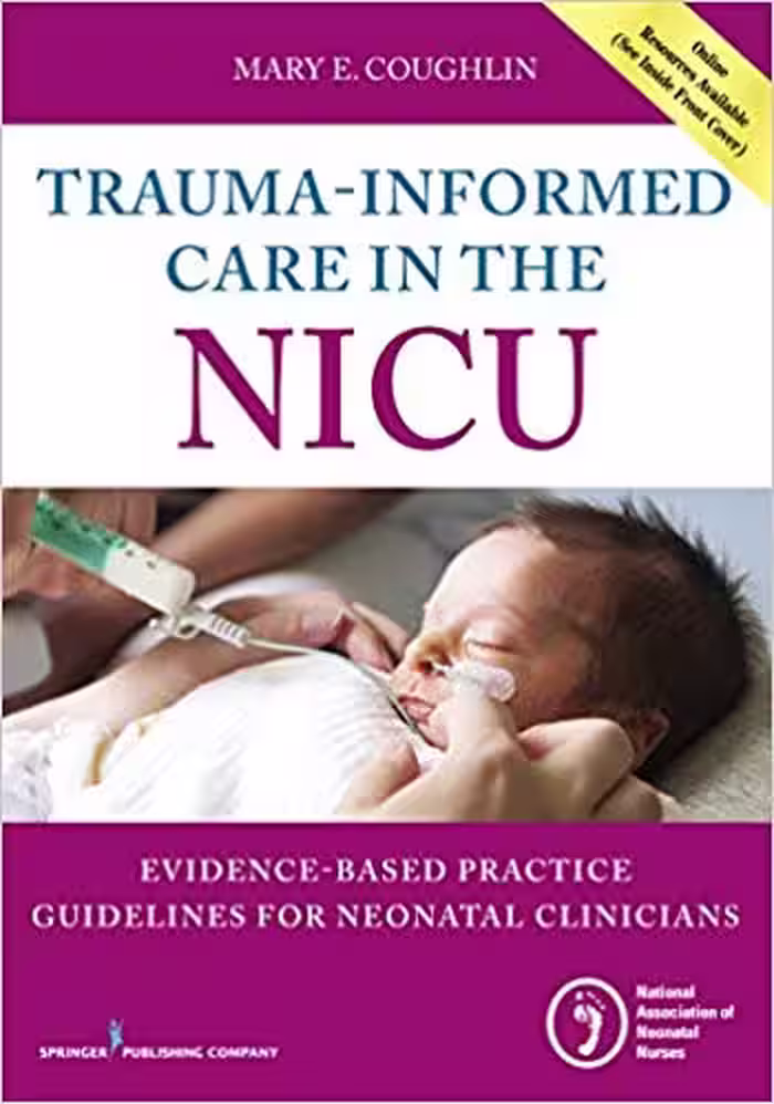 خرید و دانلود نسخه کامل کتاب Trauma-Informed Care in the NICU: Evidenced-Based Practice Guidelines for Neonatal Clinicians
