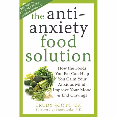 کتاب The Anti-Anxiety Food Solution اثر Trudy Scott and James Lake انتشارات New Harbinger Publications