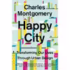 کتاب Happy City اثر Charles Montgomery انتشارات Farrar, Straus and Giroux