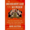 کتاب The Undecided Voter's Guide to the Next President اثر Mark Halperin انتشارات Harper Perennial