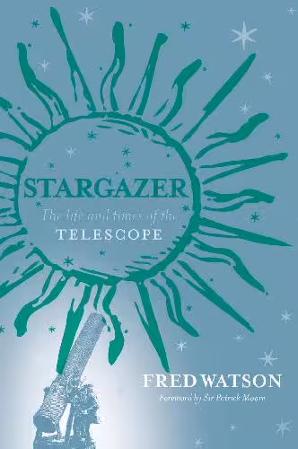 خرید و دانلود نسخه کامل کتاب Stargazer: The Life and Times of the Telescope (2006)(en)(368s)
