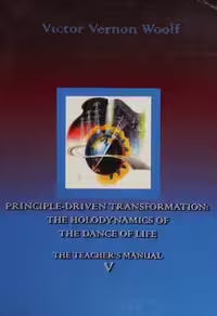 خرید و دانلود نسخه کامل کتاب Principle-Driven Transformation: The Holodynamics of the Dance of Life: The Teacher's Manual V