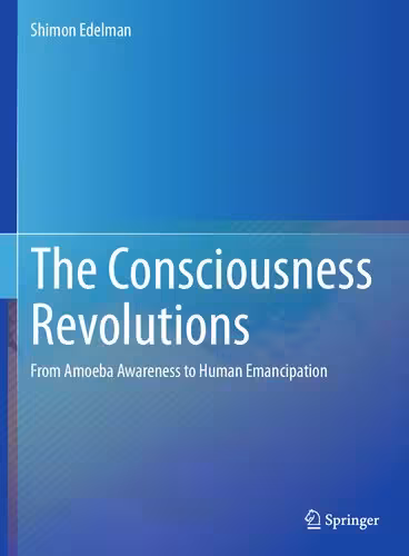خرید و دانلود نسخه کامل کتاب The Consciousness Revolutions: From Amoeba Awareness to Human Emancipation