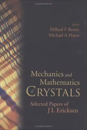 خرید و دانلود نسخه کامل کتاب Mechanics and Mathematics of Crystals: Selected Papers of J L Ericksen