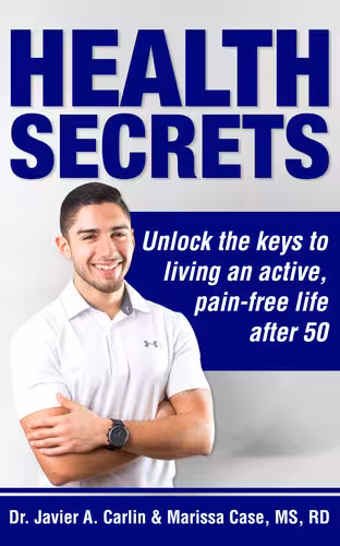 خرید و دانلود نسخه کامل کتاب Health Secrets: Unlock The Keys To Living An Active, Pain-Free Life After 50