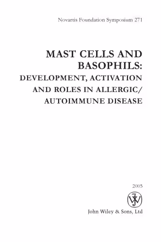 خرید و دانلود نسخه کامل کتاب Mast Cells and Basophils: Development, Activation and Roles in Allergic Autoimmune Disease (Novartis Foundation Symposium 271)
