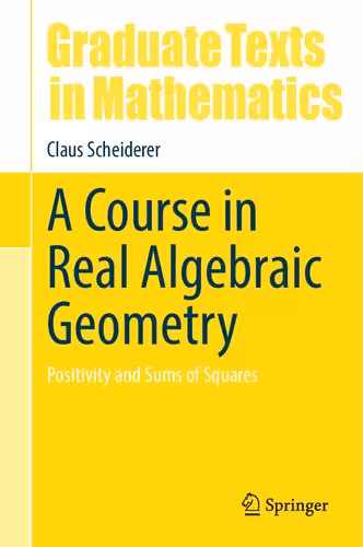 خرید و دانلود نسخه کامل کتاب A Course in Real Algebraic Geometry: Positivity and Sums of Squares