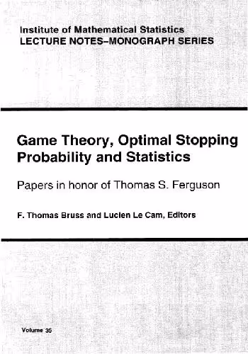 خرید و دانلود نسخه کامل کتاب Game theory, optimal stopping, probability and statistics: Paper in honor of T.S. Ferguson