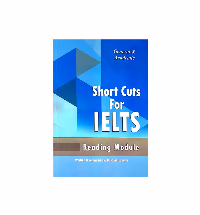 کتاب Short Cuts For IELTS General &amp; Academic Reading شورت کاتس فور آیلتس ریدینگ جنرال و آکادمیک