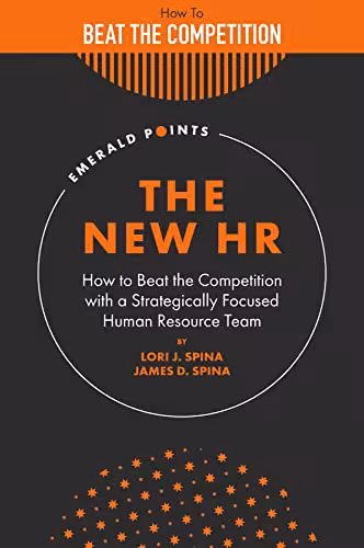 خرید و دانلود نسخه کامل کتاب The New HR: How to Beat the Competition with a Strategically Focused Human Resource Team - Orginal Pdf