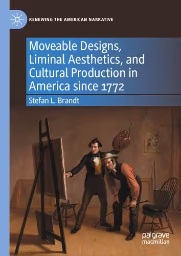 خرید و دانلود نسخه کامل کتاب Moveable Designs, Liminal Aesthetics, and Cultural Production in America since 1772