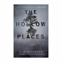 کتاب The Hollow Places – اثر T. Kingfisher