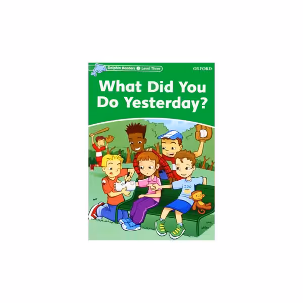 Dolphin Readers Level 3 What Did You Do Yesterday