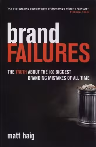 خرید و دانلود نسخه کامل کتاب Brand Failures: The Truth about the 100 Biggest Branding Mistakes of All Time