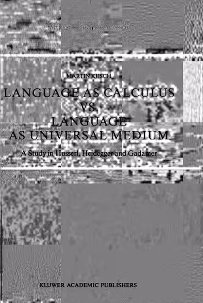 خرید و دانلود نسخه کامل کتاب Language as Calculus vs. Language as Universal Medium: A Study in Husserl, Heidegger and Gadamer