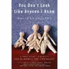 کتاب You Don t Look Like Anyone I Know: A True Story of Family, Face Blindness, and Forgiveness اثر Heather Sellers انتشارات Riverhead Books