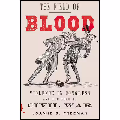 کتاب The Field of Blood اثر Joanne B. Freeman انتشارات Farrar, Straus and Giroux