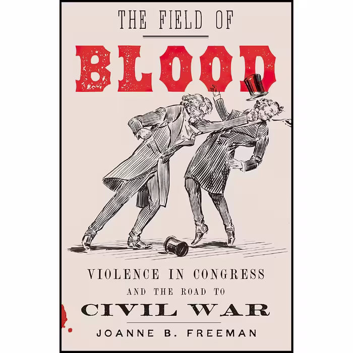 کتاب The Field of Blood اثر Joanne B. Freeman انتشارات Farrar, Straus and Giroux