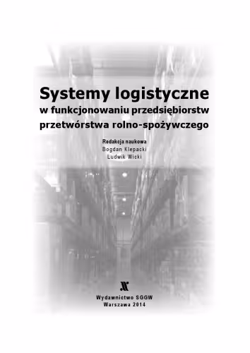 خرید و دانلود نسخه کامل کتاب Systemy logistyczne w funkcjonowaniu przedsiębiorstw przetwórstwa rolno-spożywczego