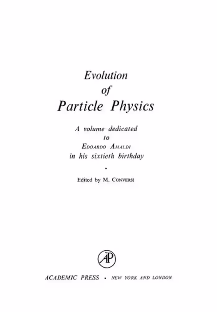 خرید و دانلود نسخه کامل کتاب Evolution of Particle Physics. A Volume Dedicated to Eduardo Amaldi on his Sixtieth Birthday
