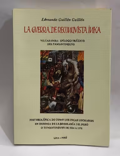 خرید و دانلود نسخه کامل کتاب La guerra de reconquista inka Vilcabamba; epílogo trágico del Tawantinsuyo Historia épica de como los incas lucharon en defensa de la soberanía del Perú o Tawantinsuyo entre 1536 y 1572