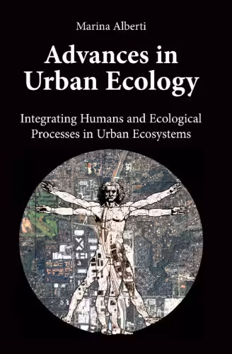 خرید و دانلود نسخه کامل کتاب Advances in Urban Ecology: Integrating Humans and Ecological Processes in Urban Ecosystems